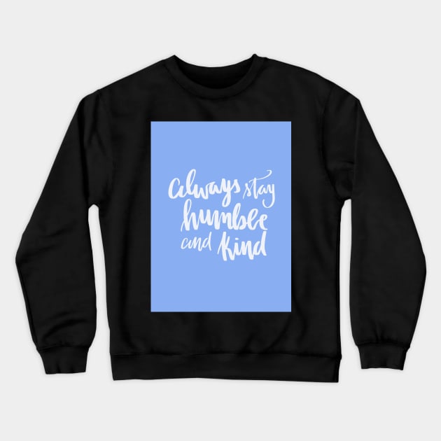 Humble and kind Crewneck Sweatshirt by LFariaDesign